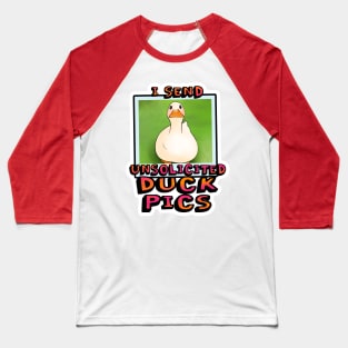 I send unsolicited duck pics Baseball T-Shirt